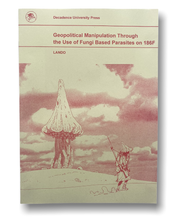 Load image into Gallery viewer, Geopolitical Manipulation Through the Use of Fungi Based Parasites on 186F